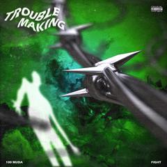 TROUBLEMAKING（Prod by waytoogone）