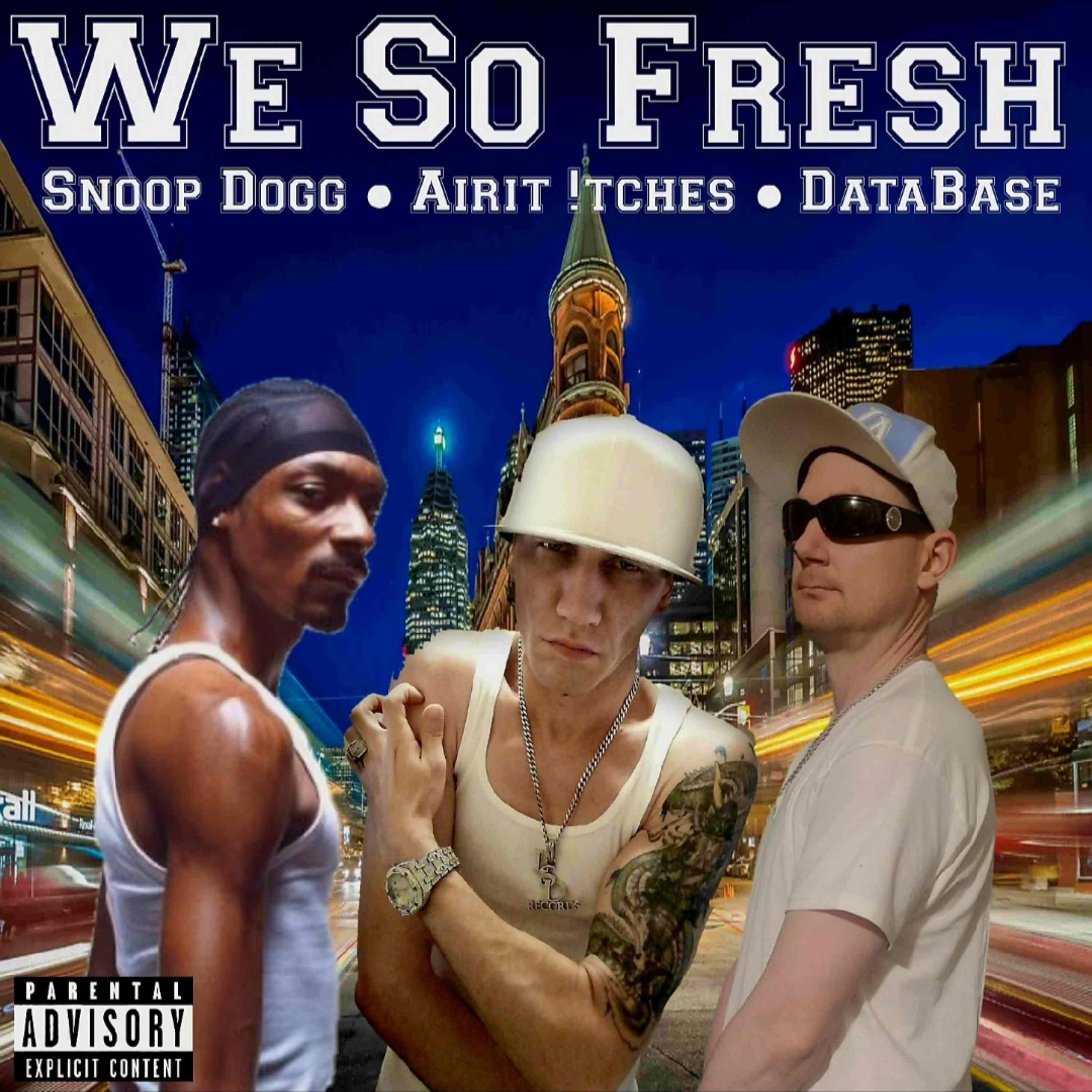 We So Fresh (feat. Snoop Dogg & DataBase) [Explicit lyrics]
