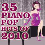 35 Piano Pop Hits of 2010专辑