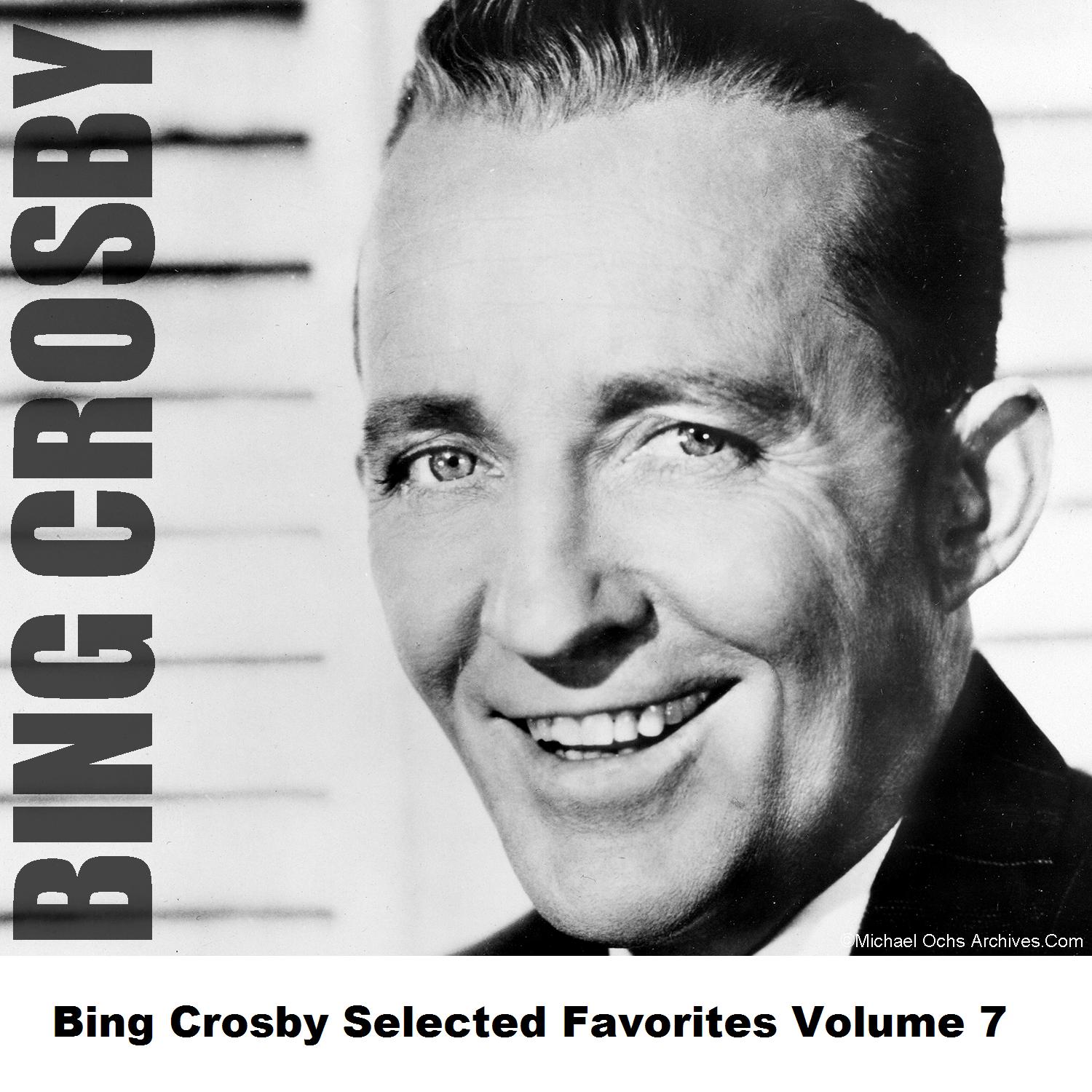 Bing Crosby Selected Favorites Volume 7