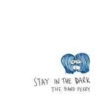 The Band Perry  Stay In The Dark 伴奏 无人声伴奏 纯净伴奏 副歌和声