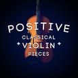 Positive Classical Violin Pieces