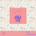 Smile Like Pig专辑