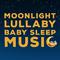 Moonlight Lullaby: Baby Sleep Music专辑