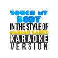 Touch My Body (In the Style of Mariah Carey) [Karaoke Version] - Single
