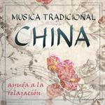 Música Tradicional China. Ayuda a la Relajación专辑