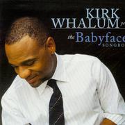 Kirk Whalum Performs the Babyface Songbook