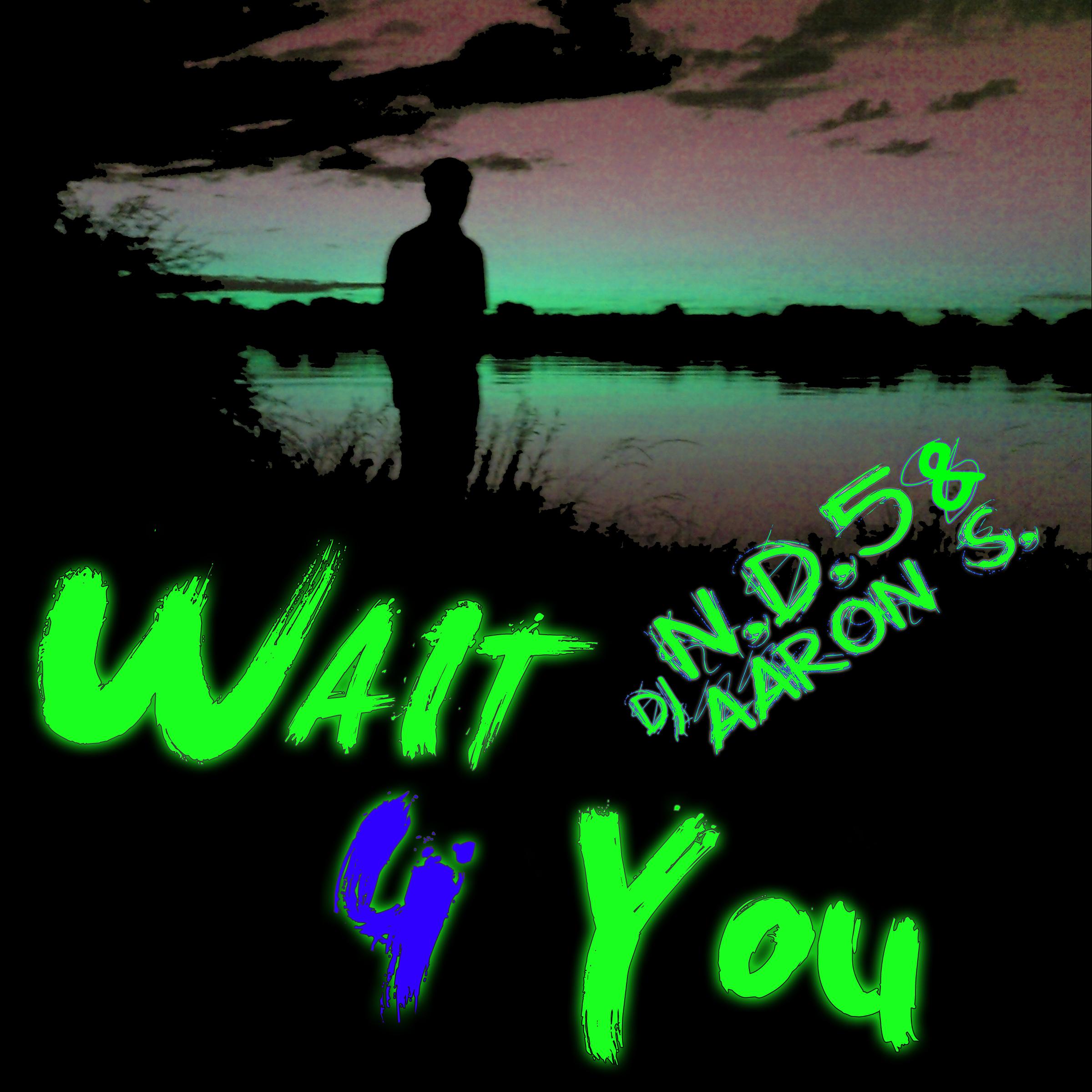 Wait 4 You