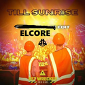 TILL SUNRISE（ELcore EDIT）