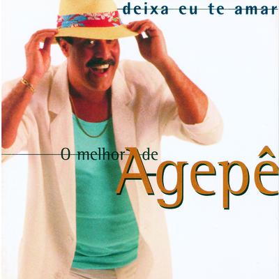 Deixa Eu Te Amar - O Melhor De Agepe