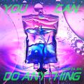 You Can Do Anything (MTG DA SIA)