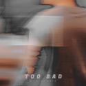 TOO BAD（Prod.Apeboy）