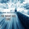Burak Bedikyan - The Night Has Come, Pt. 2