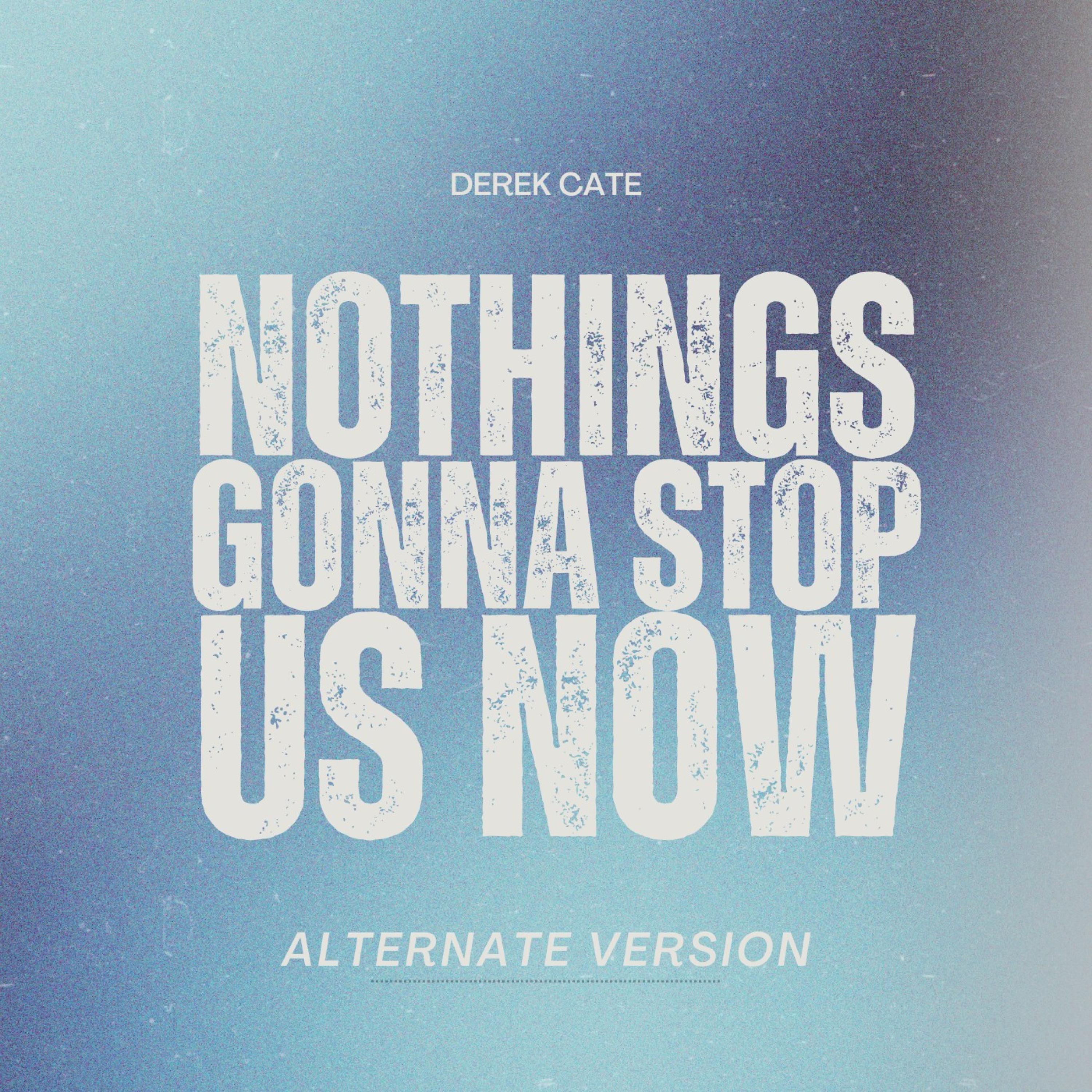 Nothings Gonna Stop Us Now (Alternate Version )