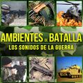 Ambientes de Batalla. Los Sonidos de la Guerra