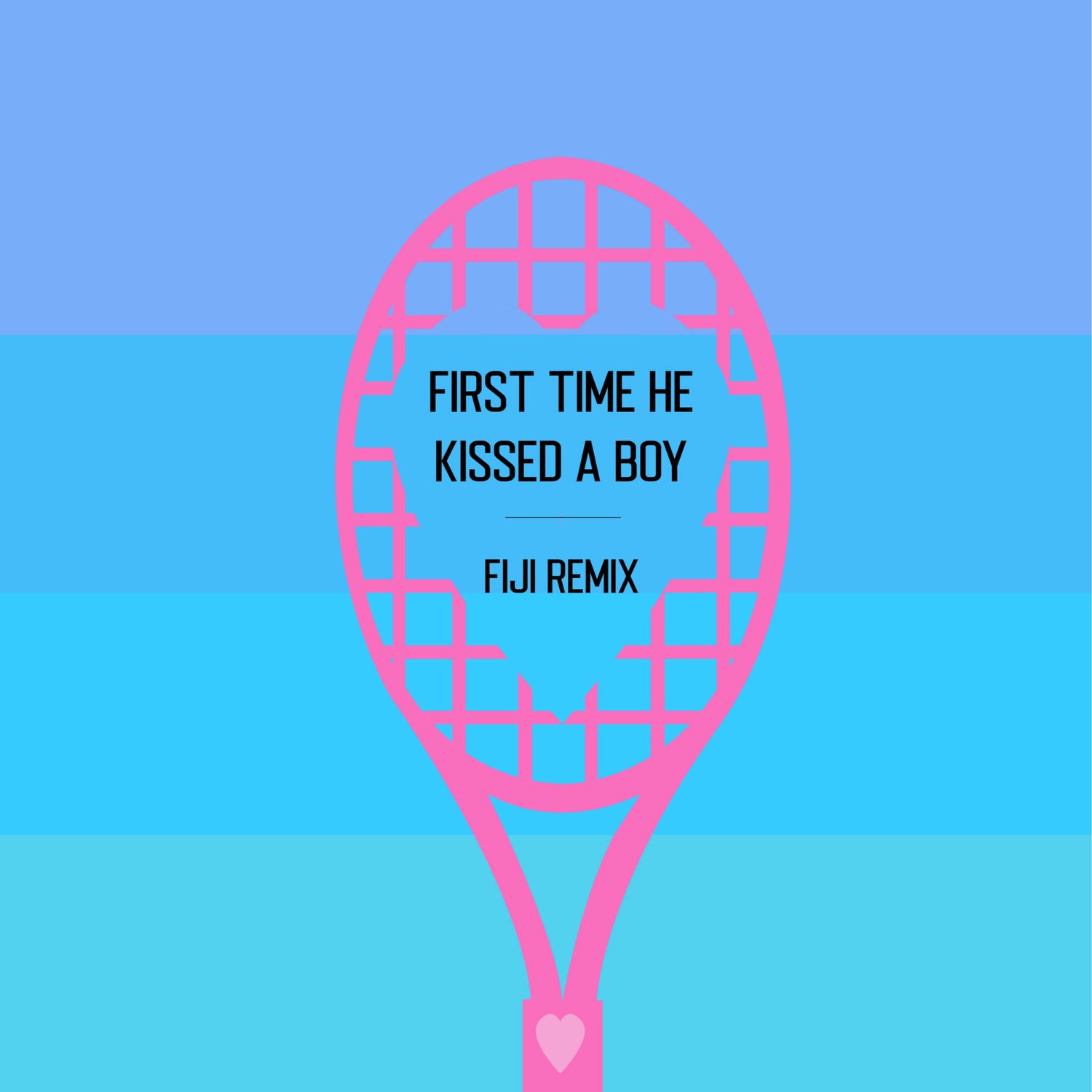 First Time He Kissed a Boy (Fiji Remix)
