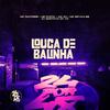 Mc Datorre - Louca de Balinha