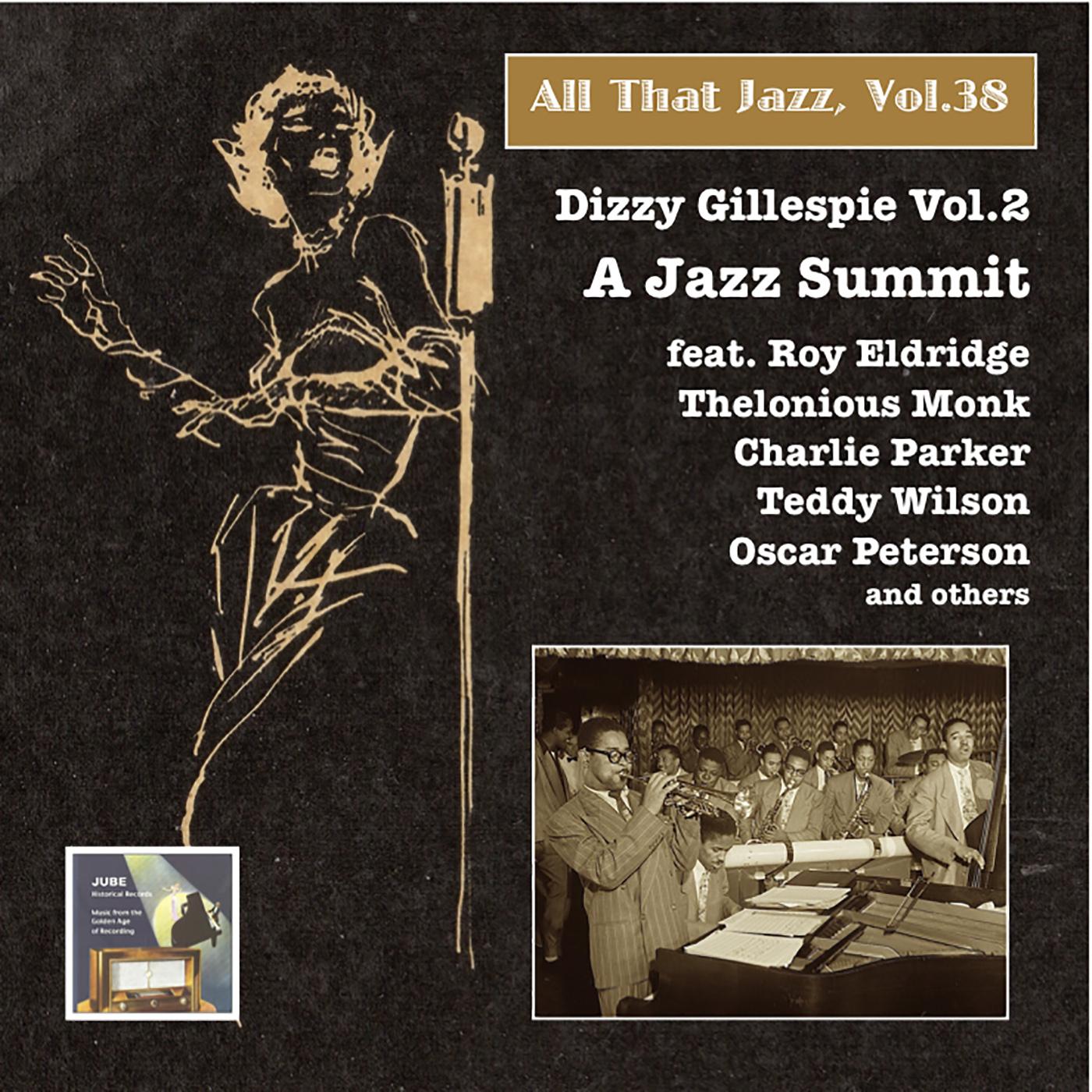 ALL THAT JAZZ, Vol. 38 - Dizzy Gillespie, Vol. 2 (A Jazz Summit) (1945-1954)