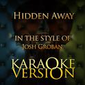 Hidden Away (In the Style of Josh Groban) [Karaoke Version] - Single专辑