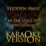 Hidden Away (In the Style of Josh Groban) [Karaoke Version] - Single专辑