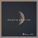 Everything will be fine