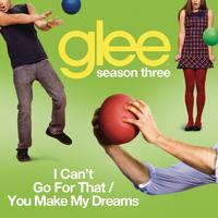 原版伴奏 I Can't Go For That   You Make My Dreams - Glee Cast (tv Karaoke)