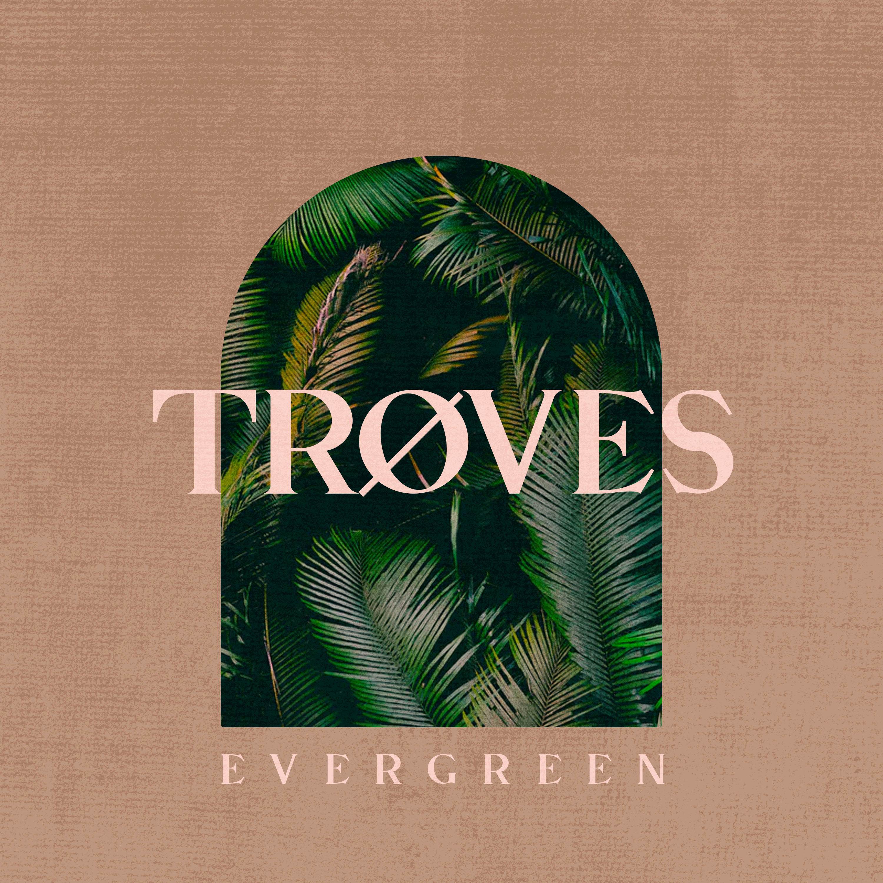 TRØVES - Evergreen