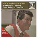 MUSICAL MOMENTS TO REMEMBER - Dean Martin, Vol. 2: From Swing to Cha-Cha-Cha (1946-1961)专辑