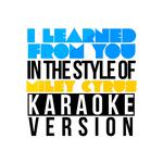 I Learned from You (In the Style of Miley Cyrus) [Karaoke Version] - Single专辑