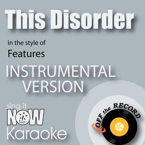 This Disorder - The Features (PT karaoke) 带和声伴奏 （降6半音）