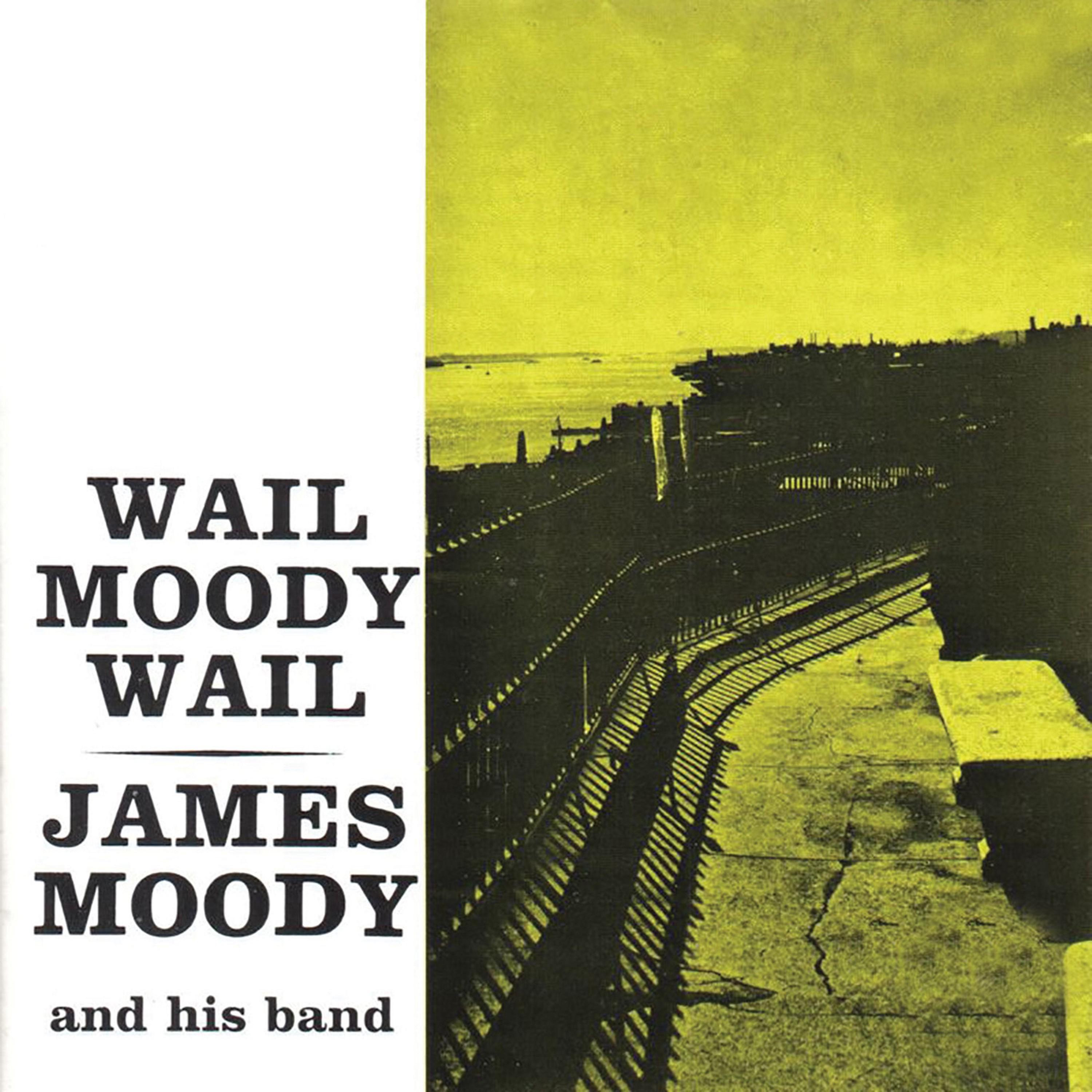 Wail Moody, Wail (Remastered)