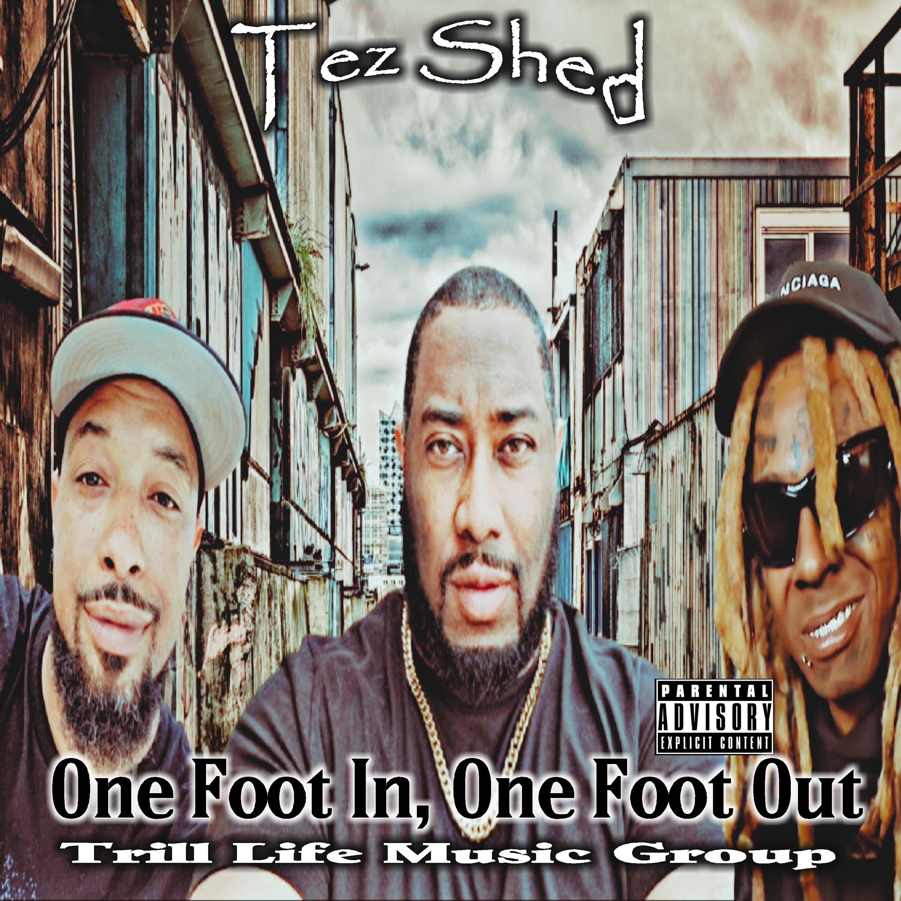 Tez Shed - One Foot In, One Foot Out (feat. Lil Wayne & Dino Rashad) (Mastered Version)