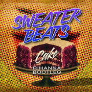 Cake (Sweater Beats Bootleg)