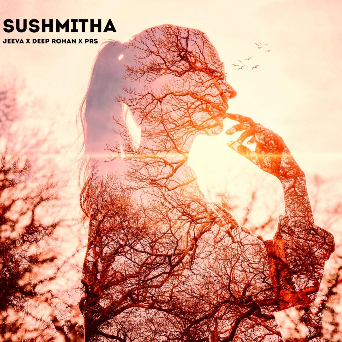 SUSHMITHA (feat. DEEP ROHAN & PRS)