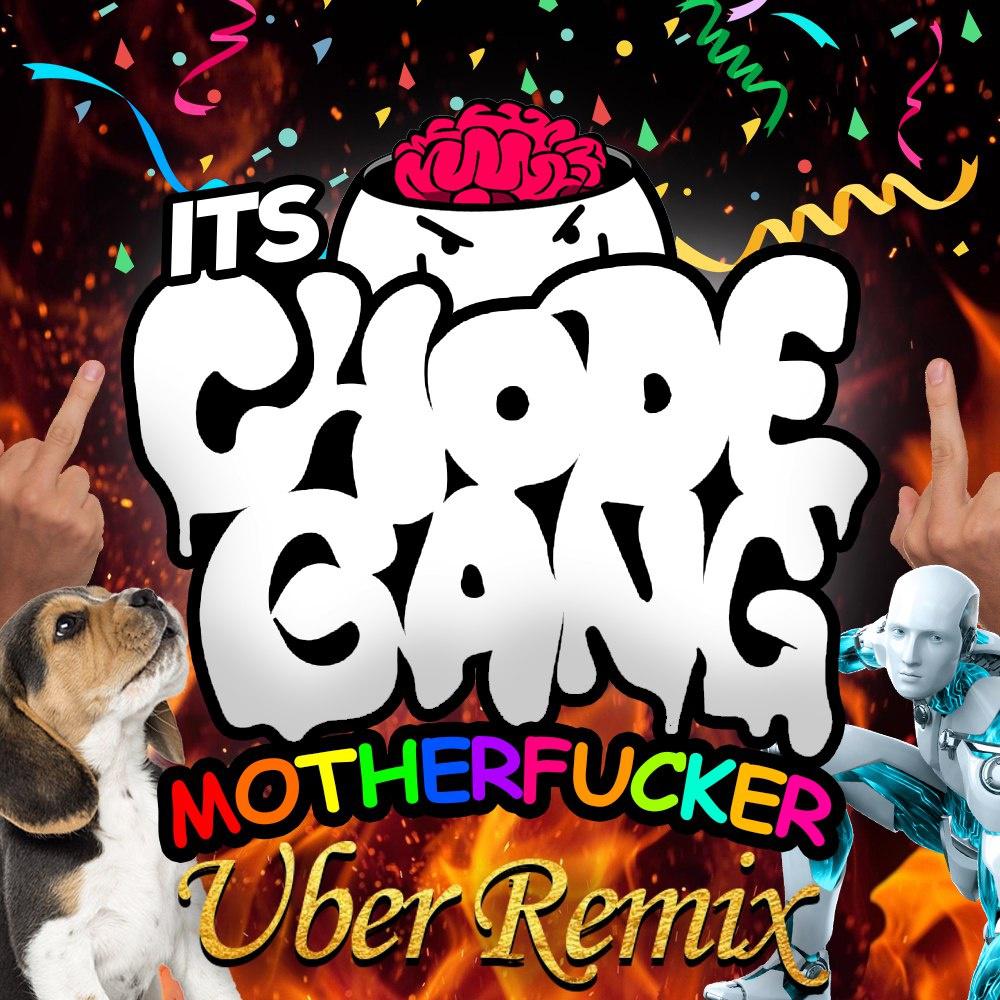 It's ChodeGang Mother****er (Ubur Remix)专辑