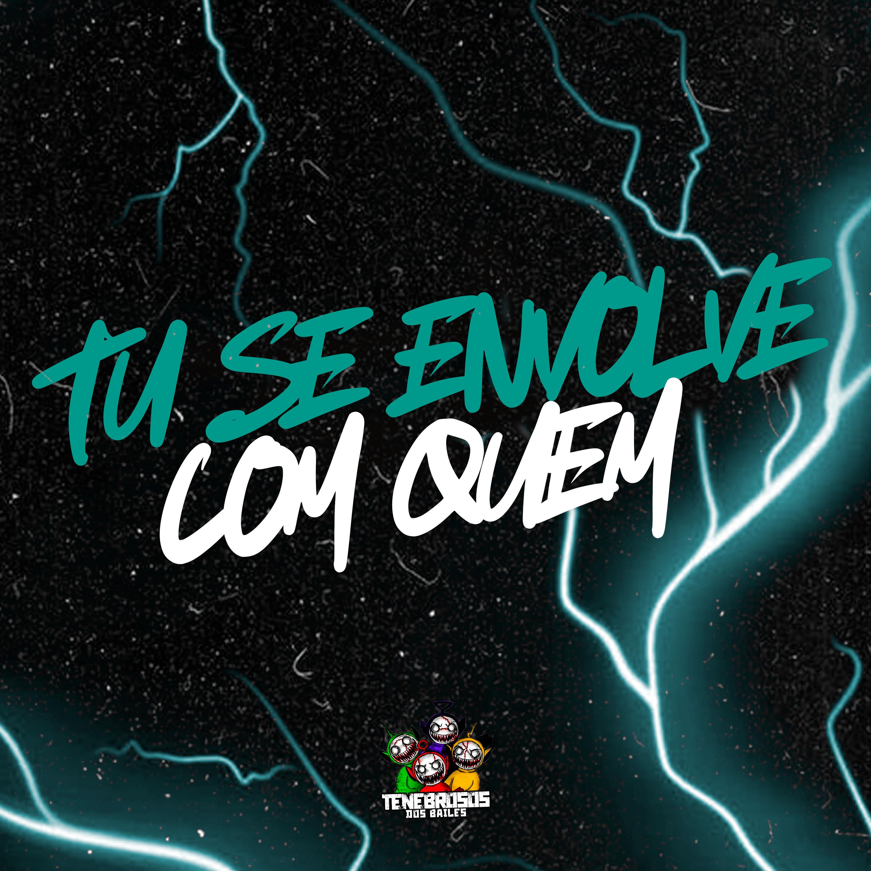 Tu Se Envolve Com Quem