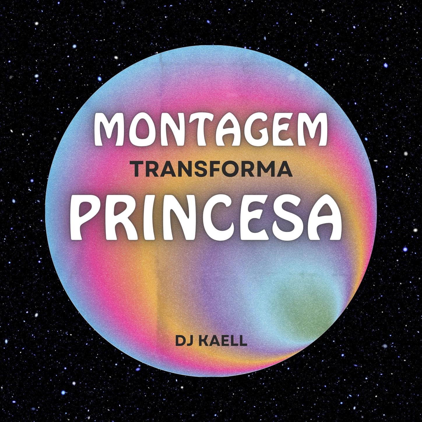 DJ KAELL - Montagem Transforma Princesa