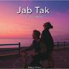 Rabiul Rhmn - Jab Tak (Slowed and Reverb)