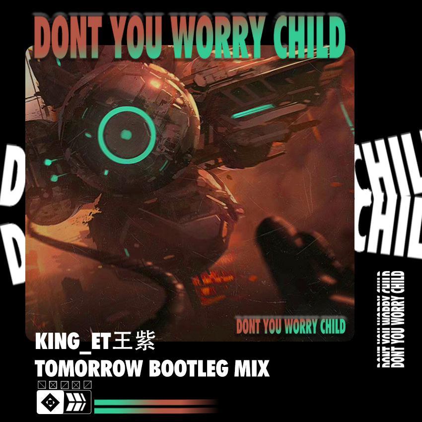 Singer's Edge Karaoke-Dont You Worry Child King_et王紫 & omorrow Bootleg（DJ King ET / Tomorrow啊左 remix）