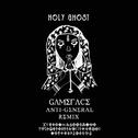 Gameface - Holy Ghost (Anti-General Remix)专辑