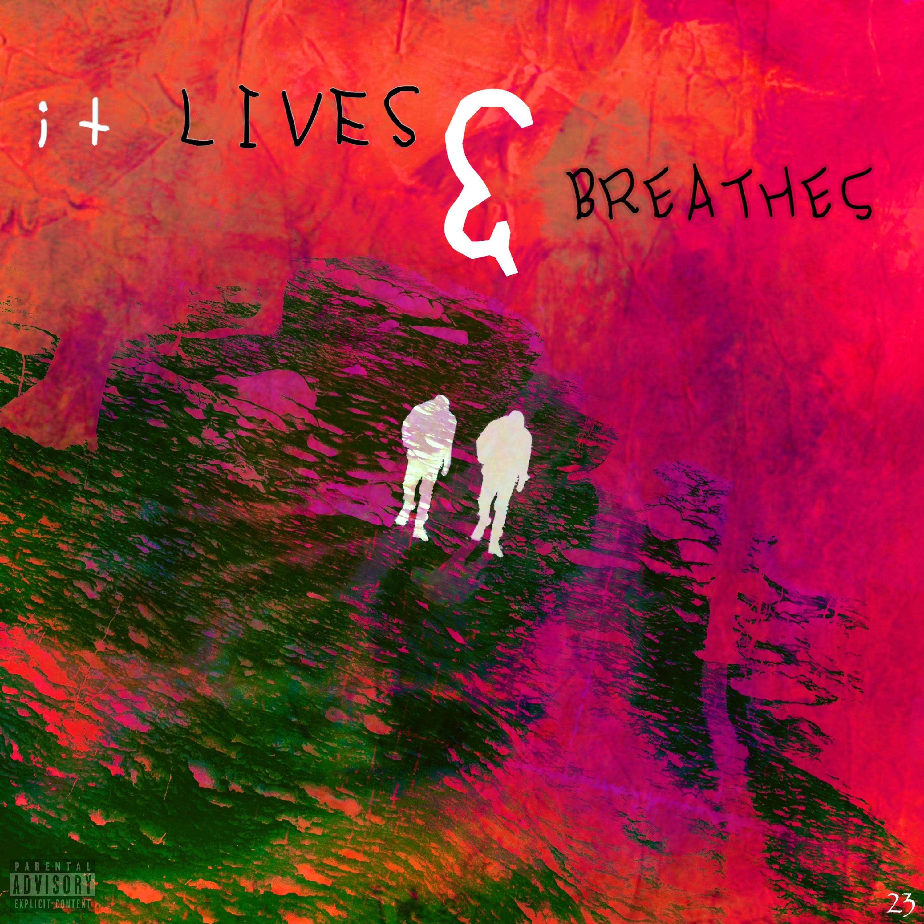 it LIVES & BREATHES