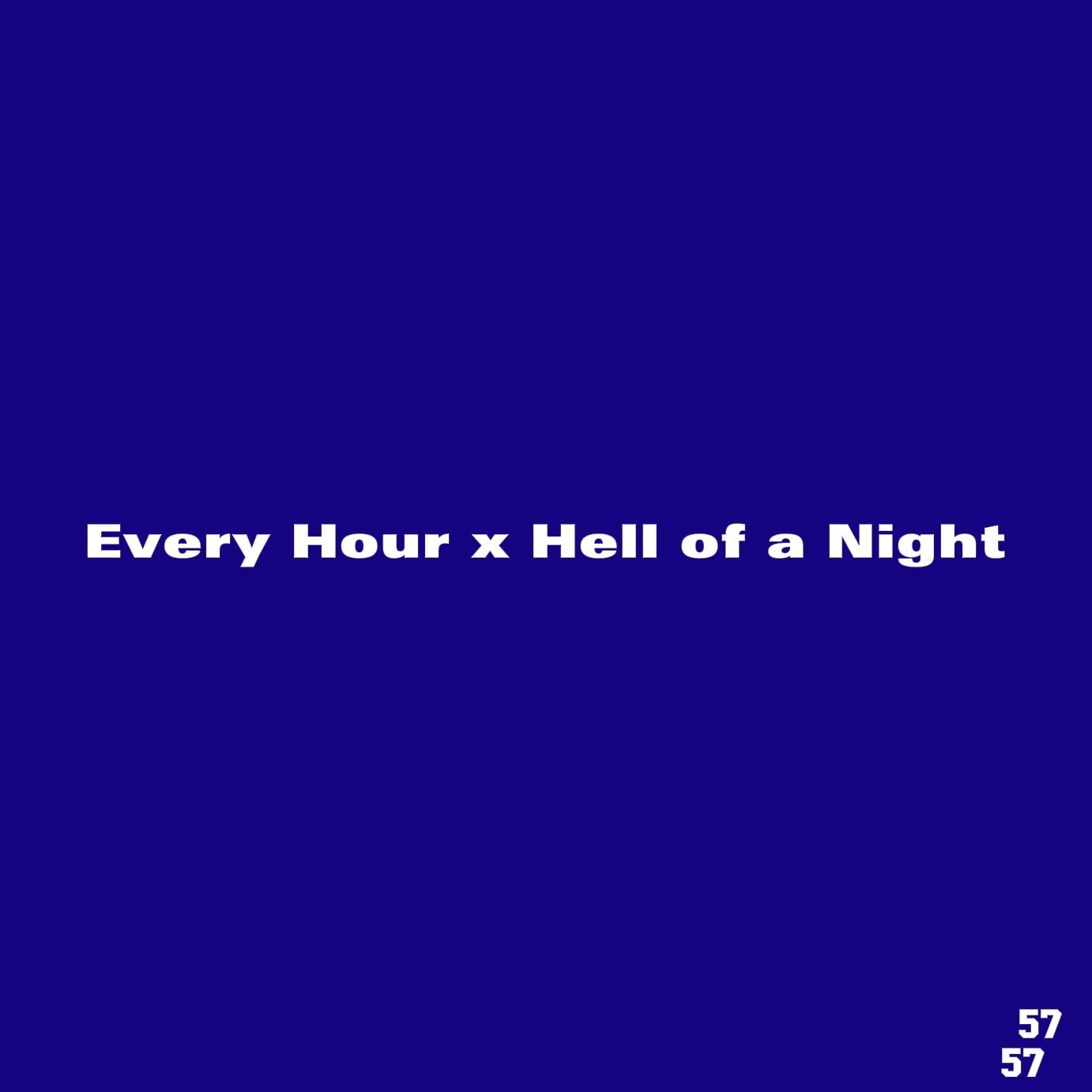 Every Hour x Hell of a Night