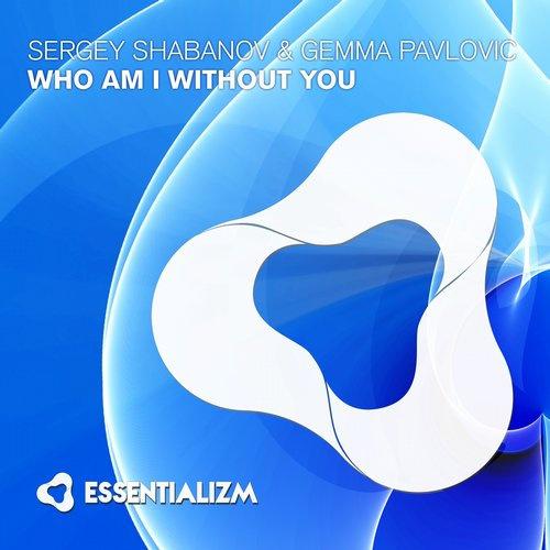 Sergey Shabanov - Who Am I Without You (Original