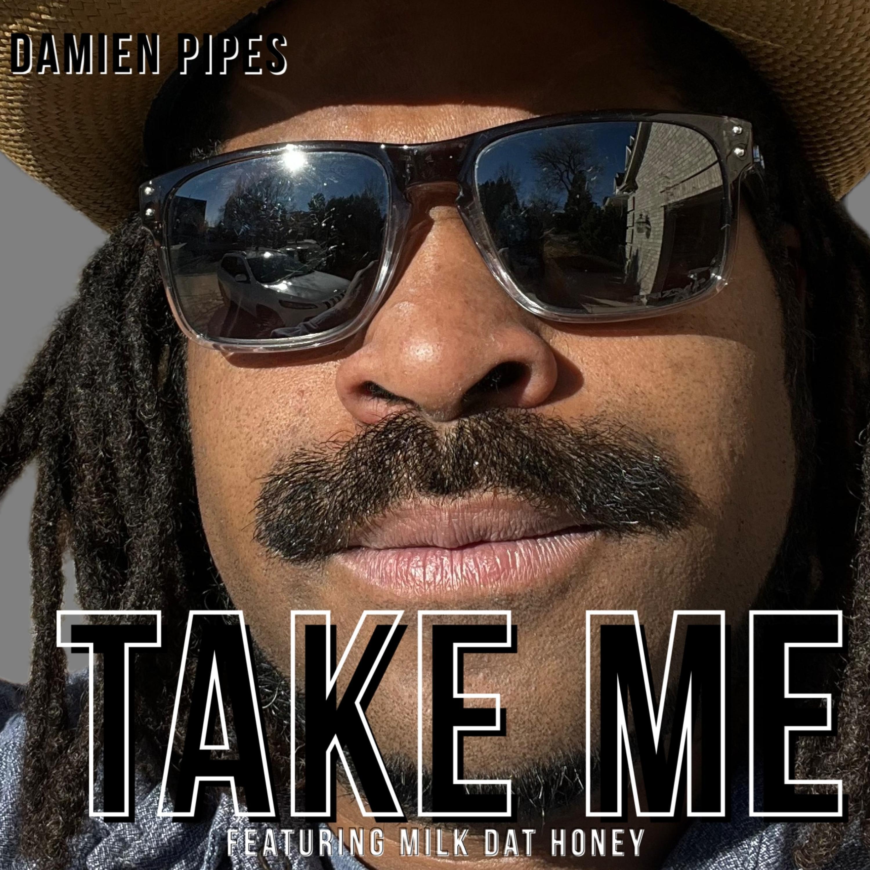 Damien Pipes - Take Me (feat. Milk Dat Honey)