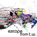 escape from t.w.专辑
