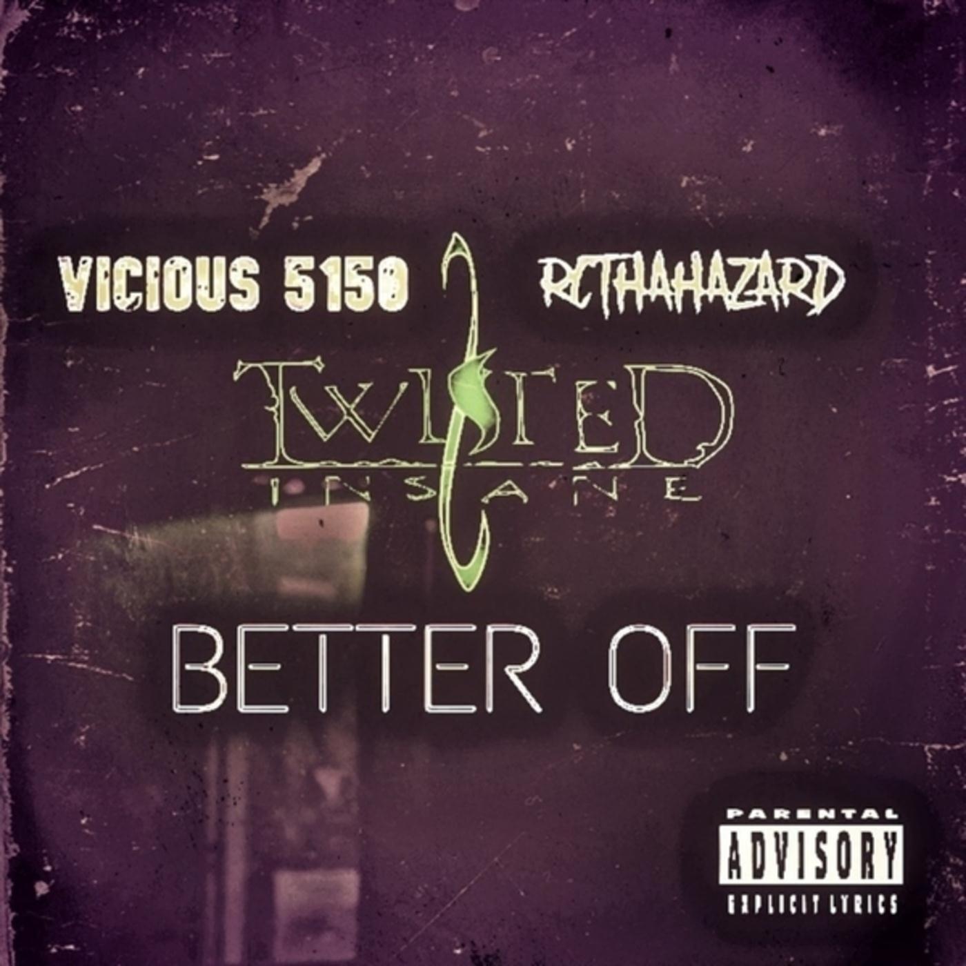 Better Off (feat. Twisted Insane)