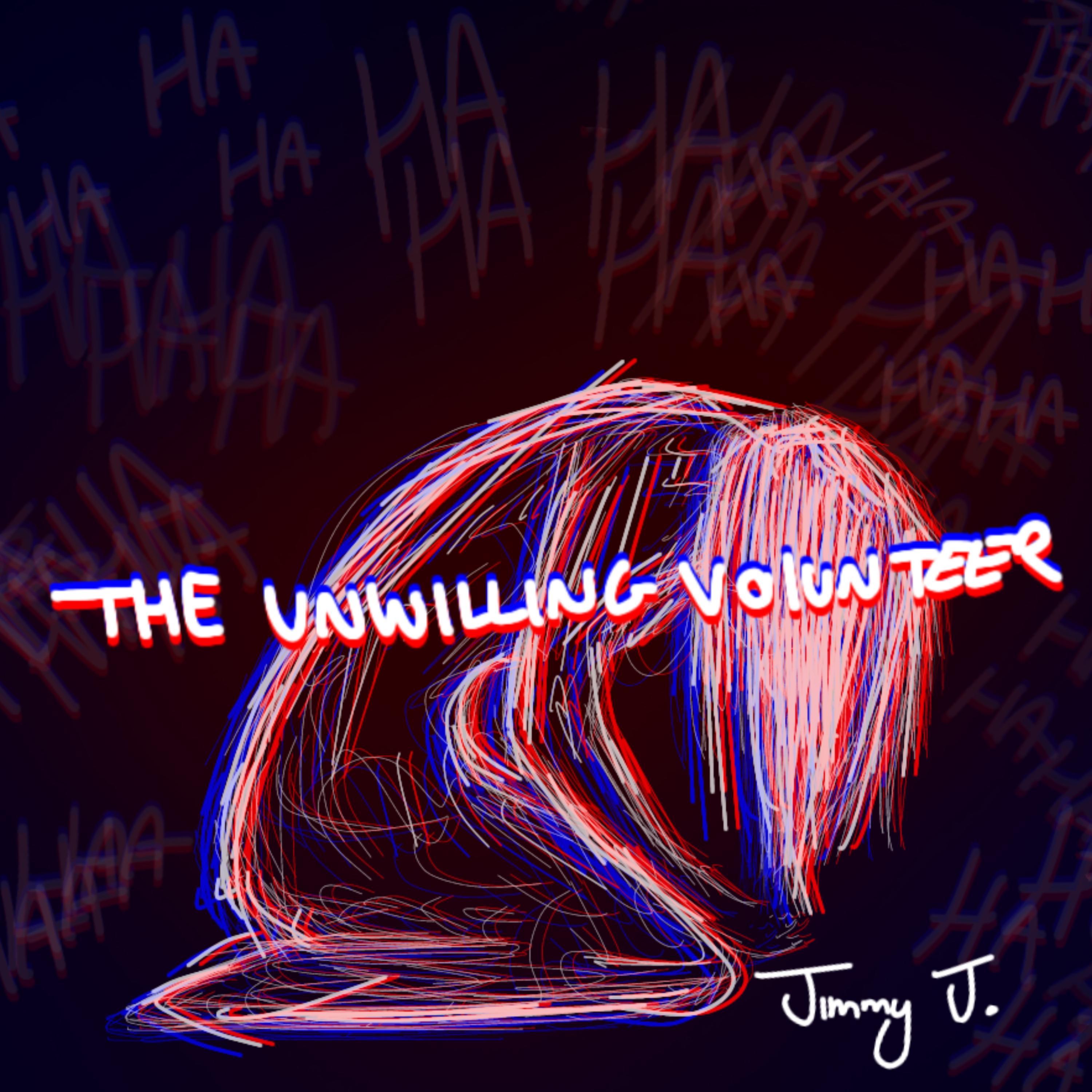 The Unwilling Volunteer