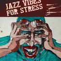 Jazz Vibes for Stress – Perfect Relax Zone, Instrumental Jazz Music Ambient专辑