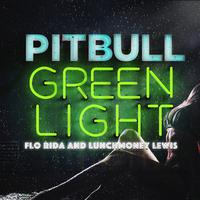 原版伴奏 Green Light - Pitbull Feat. Flo Rida & Lunchmoney Lewis (karaoke Version)