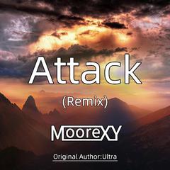 Attack(Moore_Xy Remix)